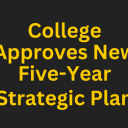 Text that says College Approves New Five Year Strategic Plan