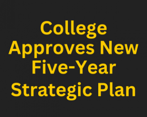 Text that says College Approves New Five Year Strategic Plan